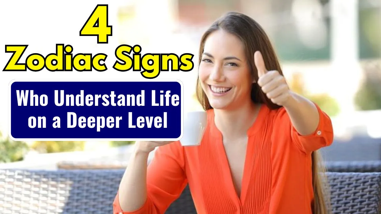 4 Zodiac Signs Who Understand Life on a Deeper Level