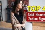 Top 4 Cold-Hearted Zodiac Signs