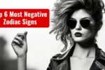 Top 6 Most Negative Zodiac Signs