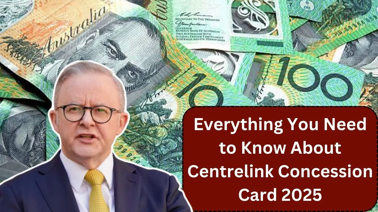 Everything You Need to Know About Centrelink Concession Card 2025