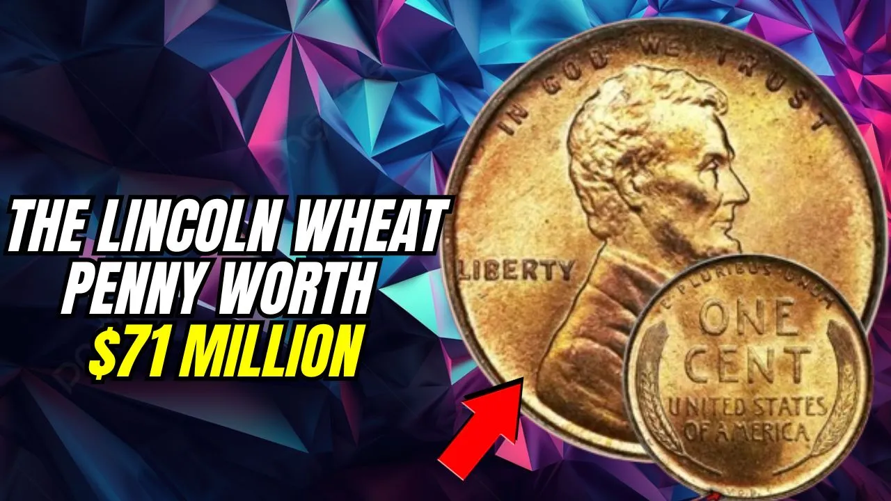 The Lincoln Wheat Penny Valued at $71 Million